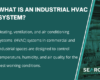 Industrial HVAC Maintenance: Everything You Need to Know